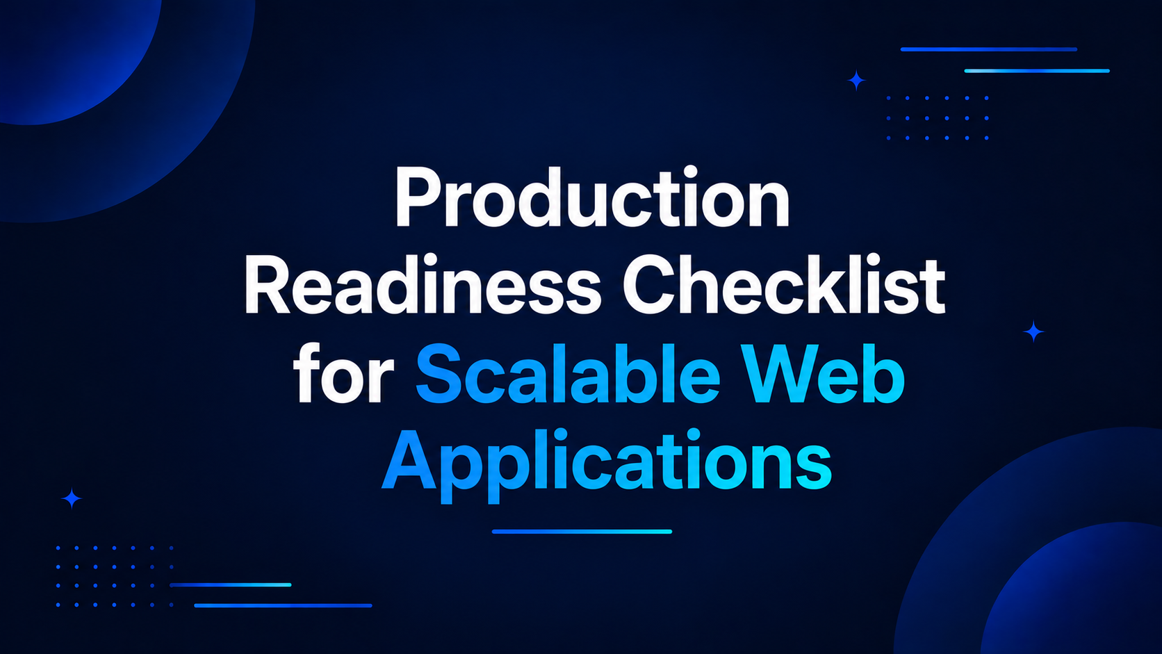 Production Readiness Checklist for Scalable Web Apps