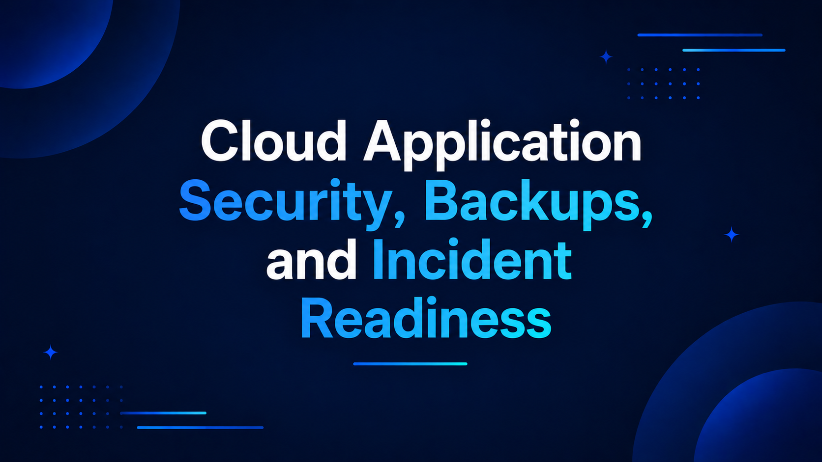 Cloud Application Security and Incident Readiness Guide
