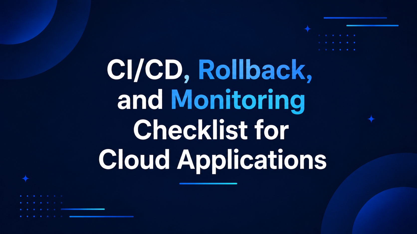 CI/CD and Monitoring Checklist for Cloud Applications